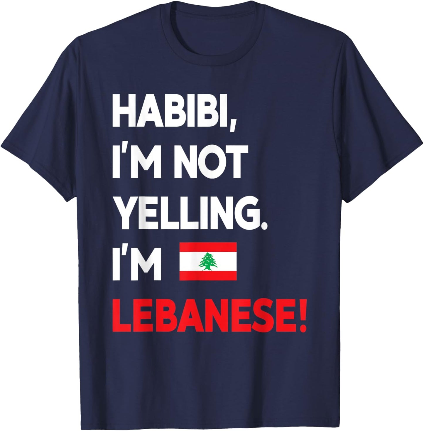 Habibi I'm Lebanese! - Funny Shirt T-Shirt - T-Shirt | Navy