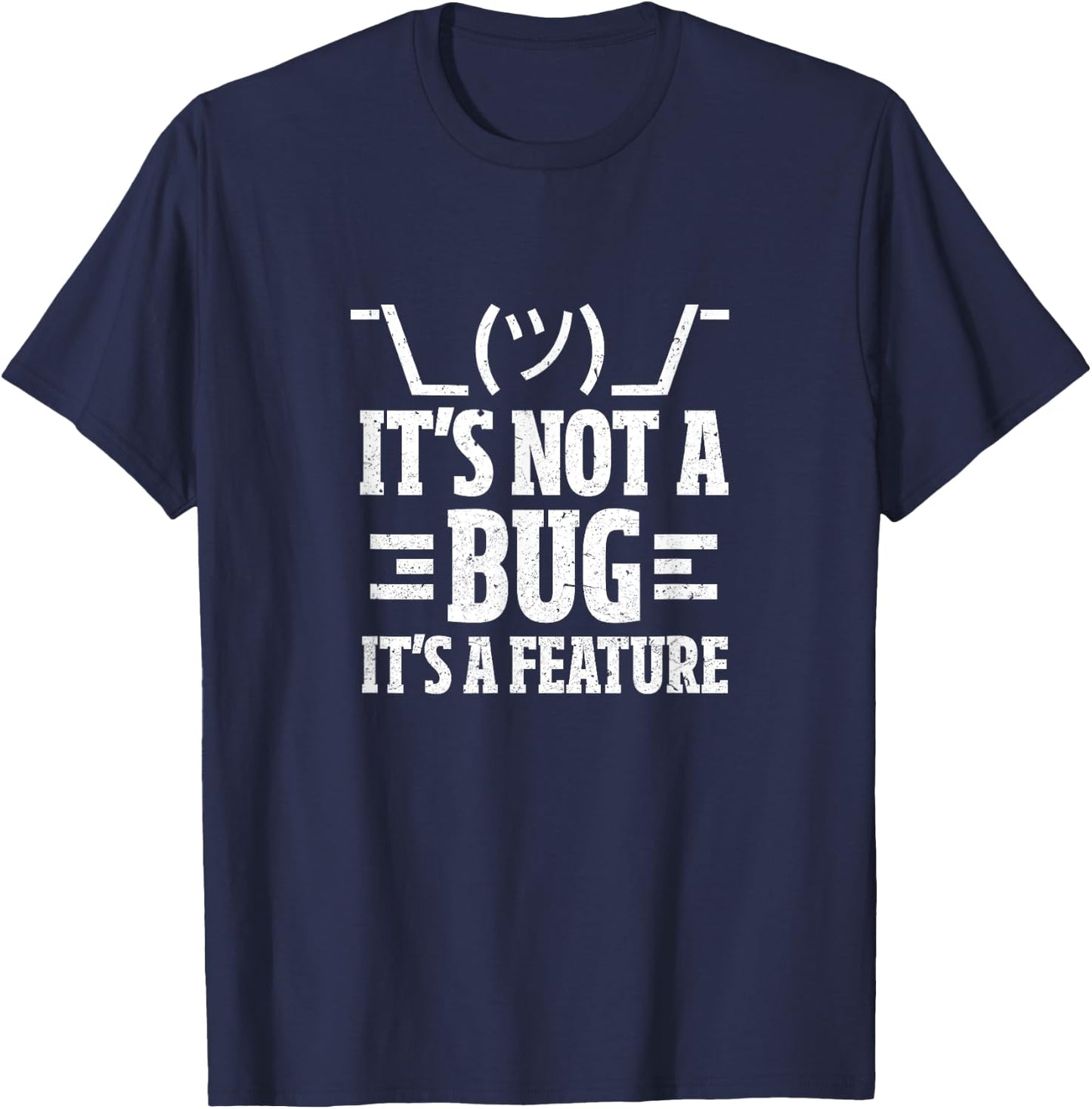 It's Not A Bug It's A Feature Funny Computer Programming Fan T-Shirt - T-Shirt | Navy