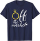 Off The Market Bride with Ring Funny Cute T Shirt T-Shirt - T-Shirt | Navy