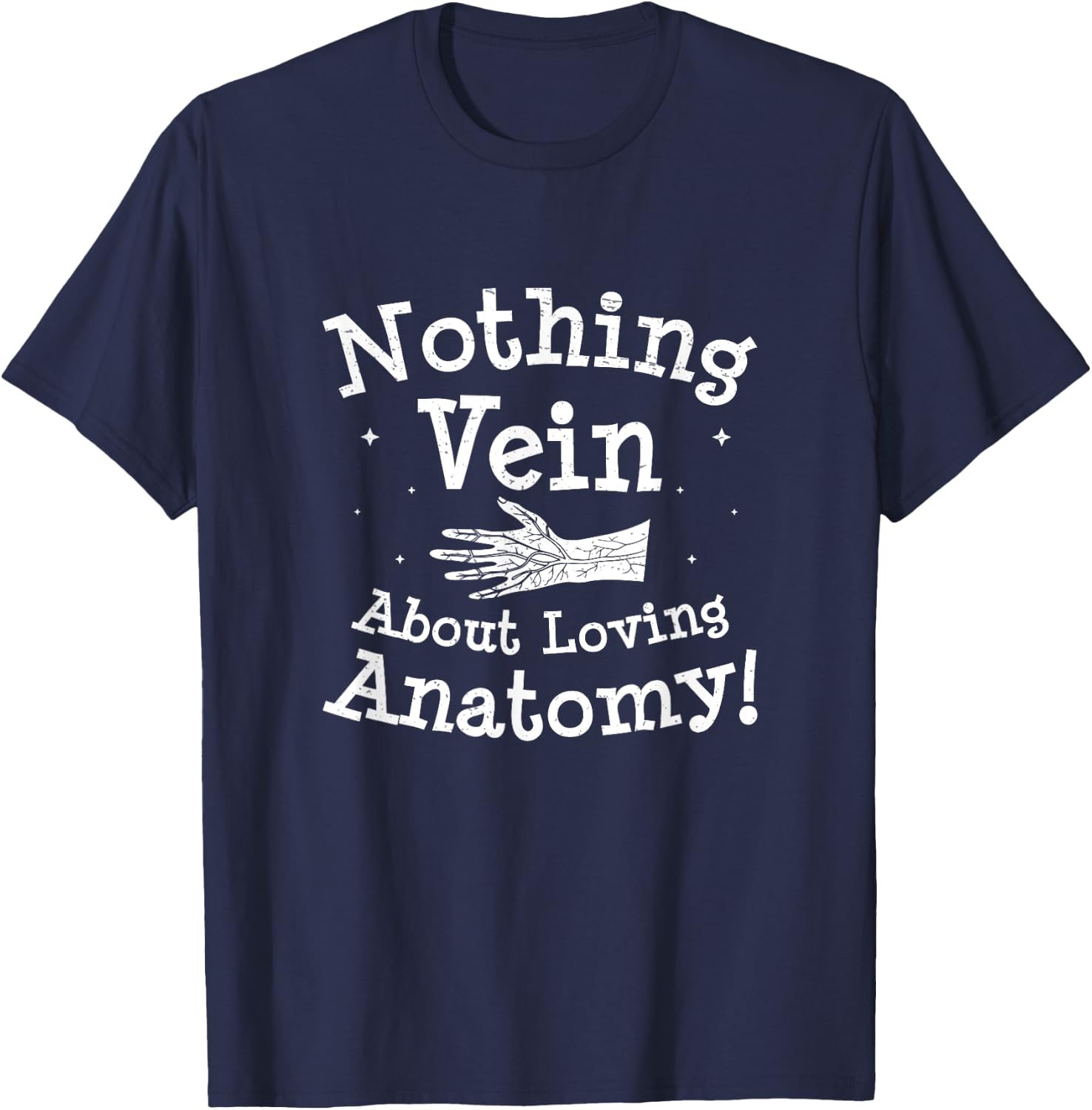 Nothing Vein About Loving Anatomy Funny Anatomist Dissector T-Shirt - T-Shirt | Navy