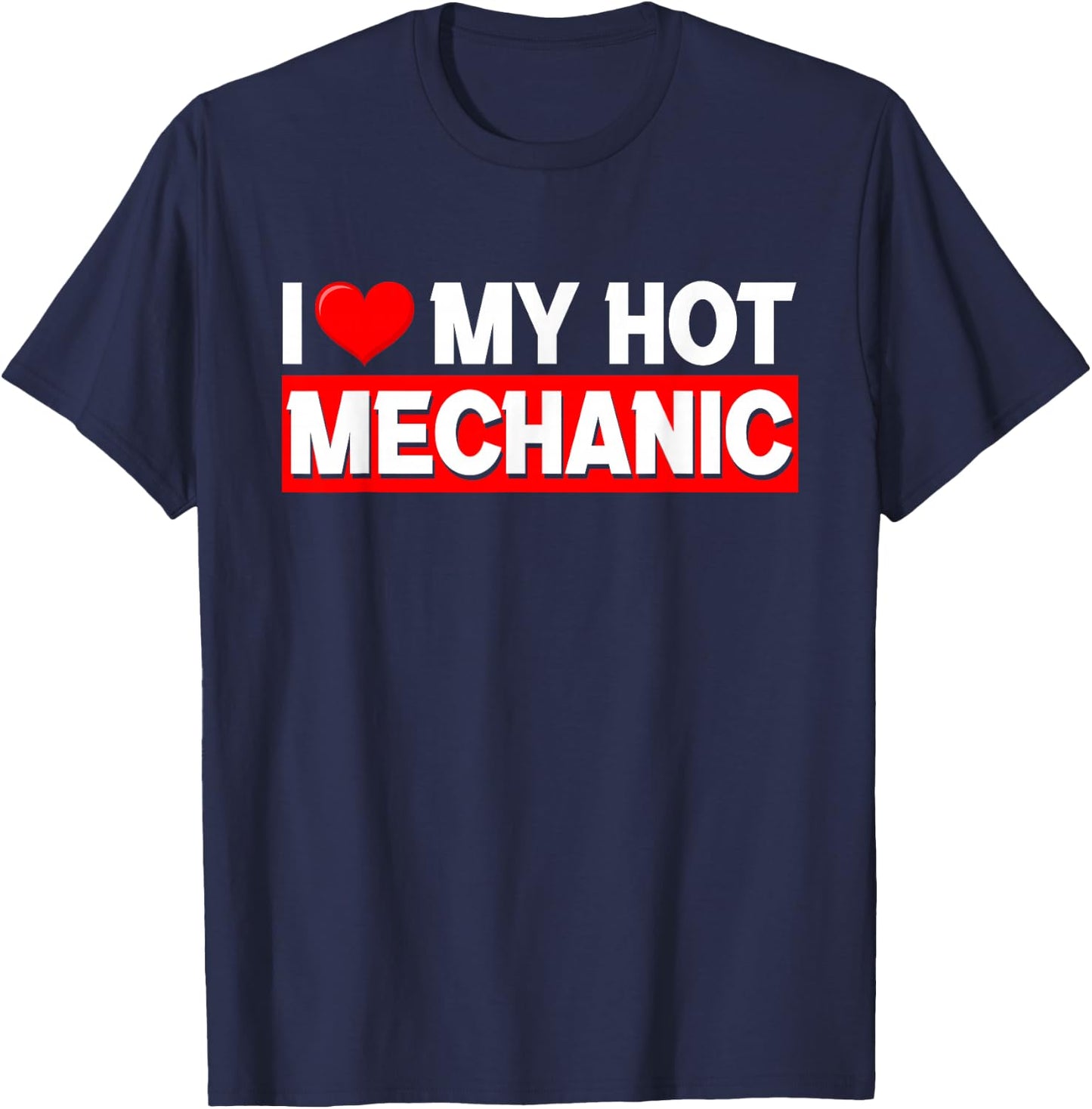 I Love My Hot Mechanic Boyfriend Matching Couple T-Shirt - T-Shirt | Navy