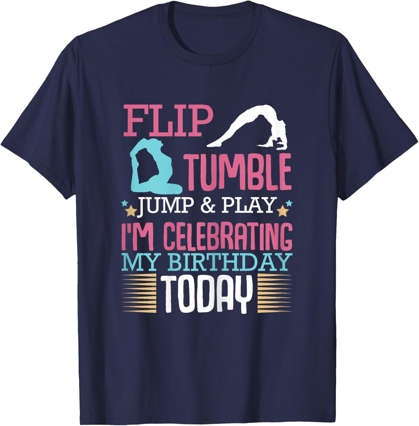 Flip Tumple Jump And Play Funny Rhythmic Gymnastics Birthday T-Shirt - T-Shirt | Navy