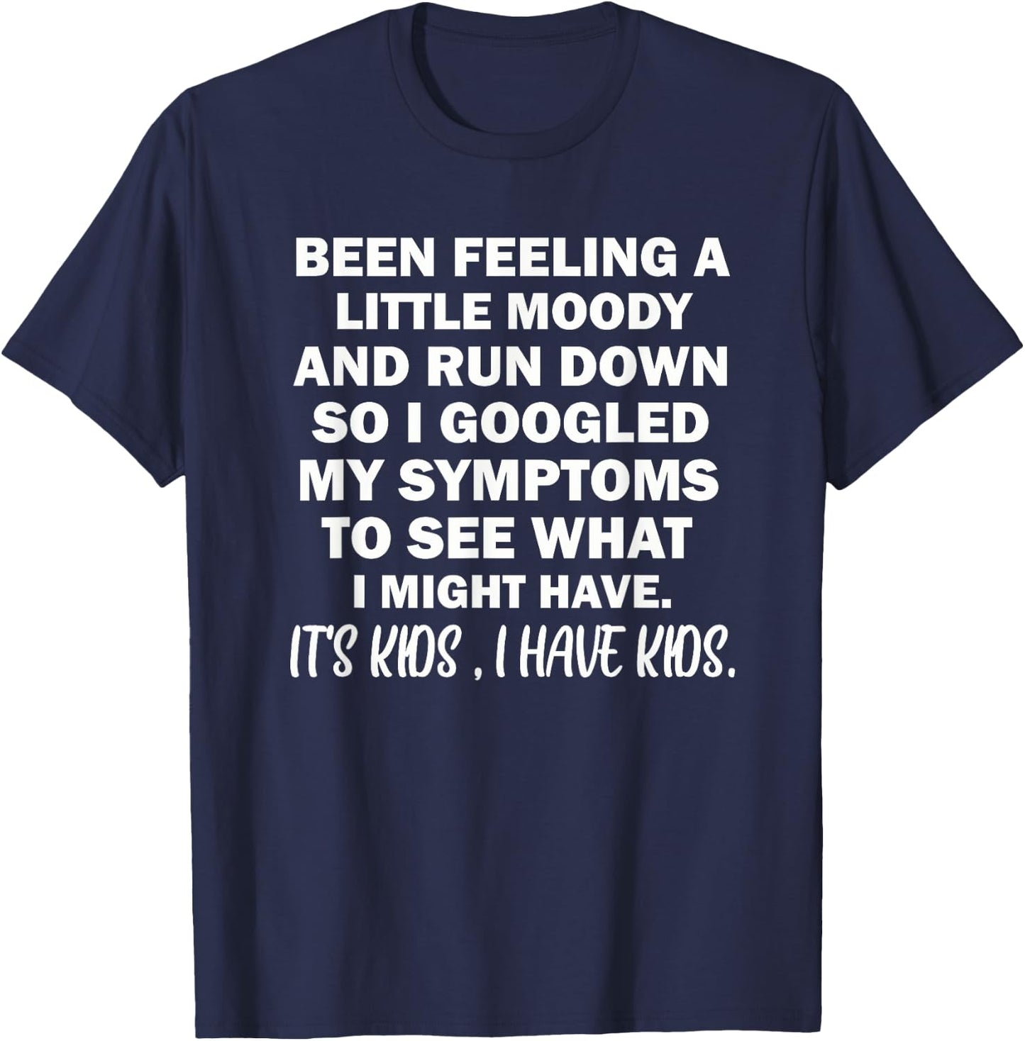 Been Feeling A Little Moody And Run Down T-Shirt - T-Shirt | Navy