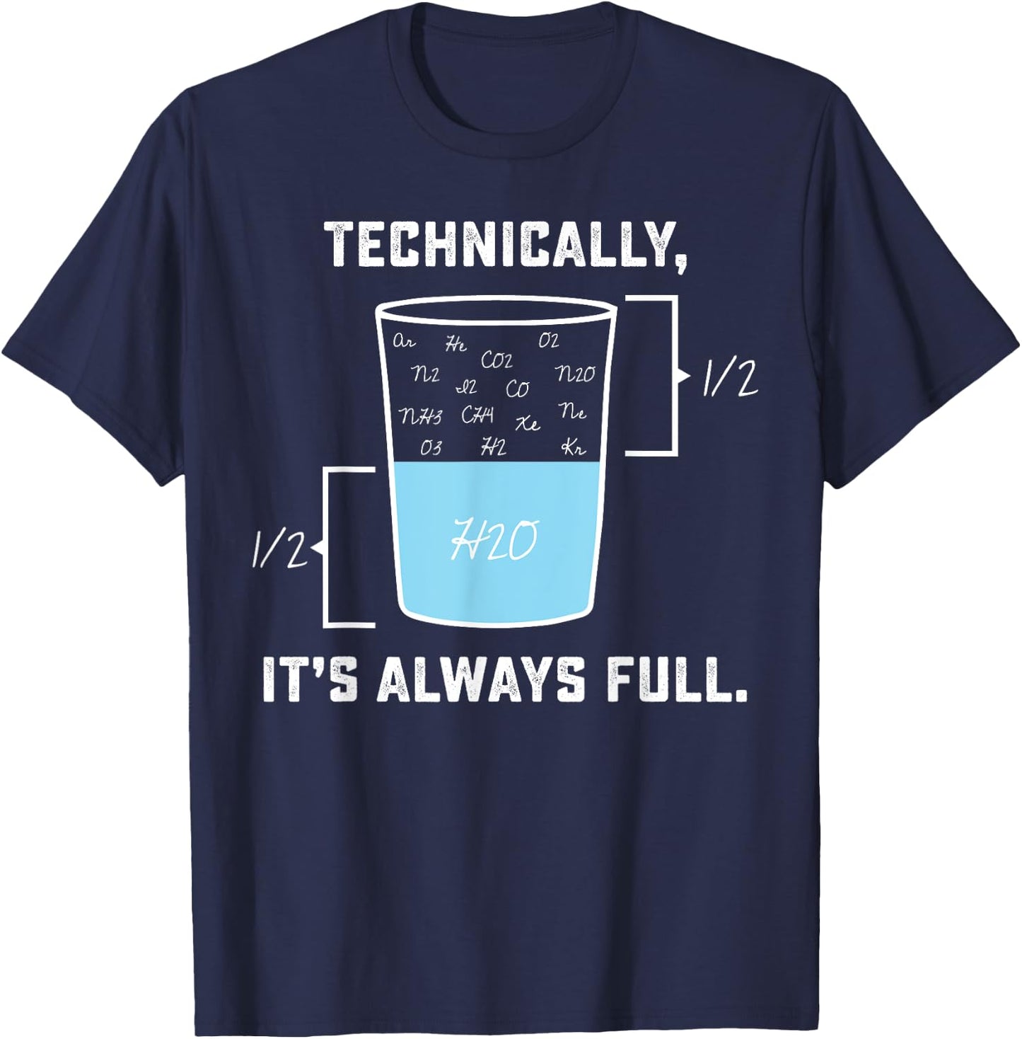 Technically it's always Full - The Glass Is Completely Full T-Shirt - T-Shirt | Navy