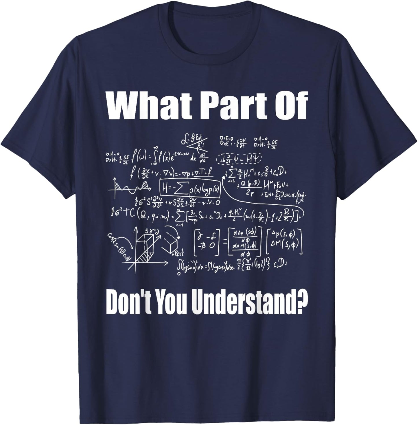 What Part of Don't You Understand Funny Math Teacher Small T-Shirt - T-Shirt | Navy