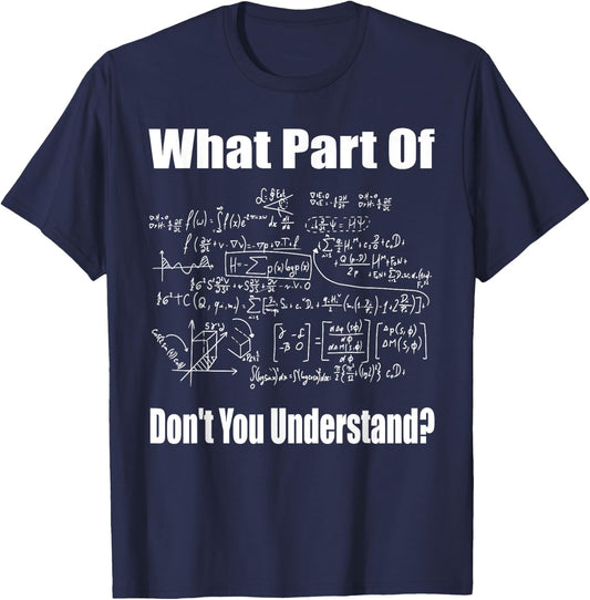 What Part of Don't You Understand Funny Math Teacher Small T-Shirt - T-Shirt | Navy