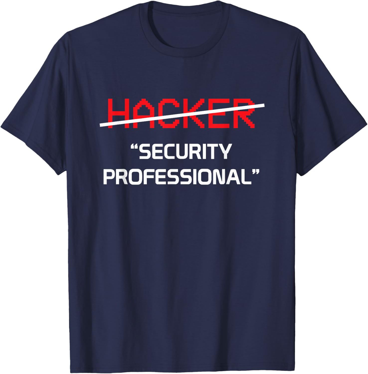 Hacker Security Professional Funny Programmer Gift T-Shirt - T-Shirt | Navy