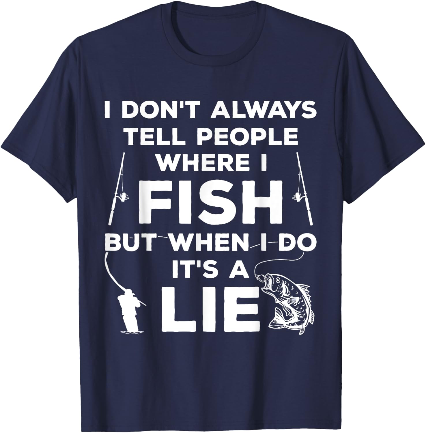 I Don't Always Tell People Where I Fish Ice Fisher Fishing T-Shirt - T-Shirt | Navy