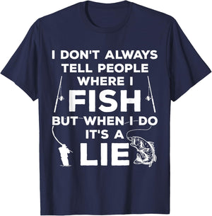 I Don't Always Tell People Where I Fish Ice Fisher Fishing T-Shirt - T-Shirt | Navy