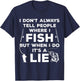 I Don't Always Tell People Where I Fish Ice Fisher Fishing T-Shirt - T-Shirt | Navy