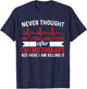 Never Thought Look That Good - Chemotherapy Cancer Chemo T-Shirt - T-Shirt | Navy