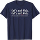 Let's eat Kids - Teacher Pupil Funny Grammar Class Saying T-Shirt - T-Shirt | Navy