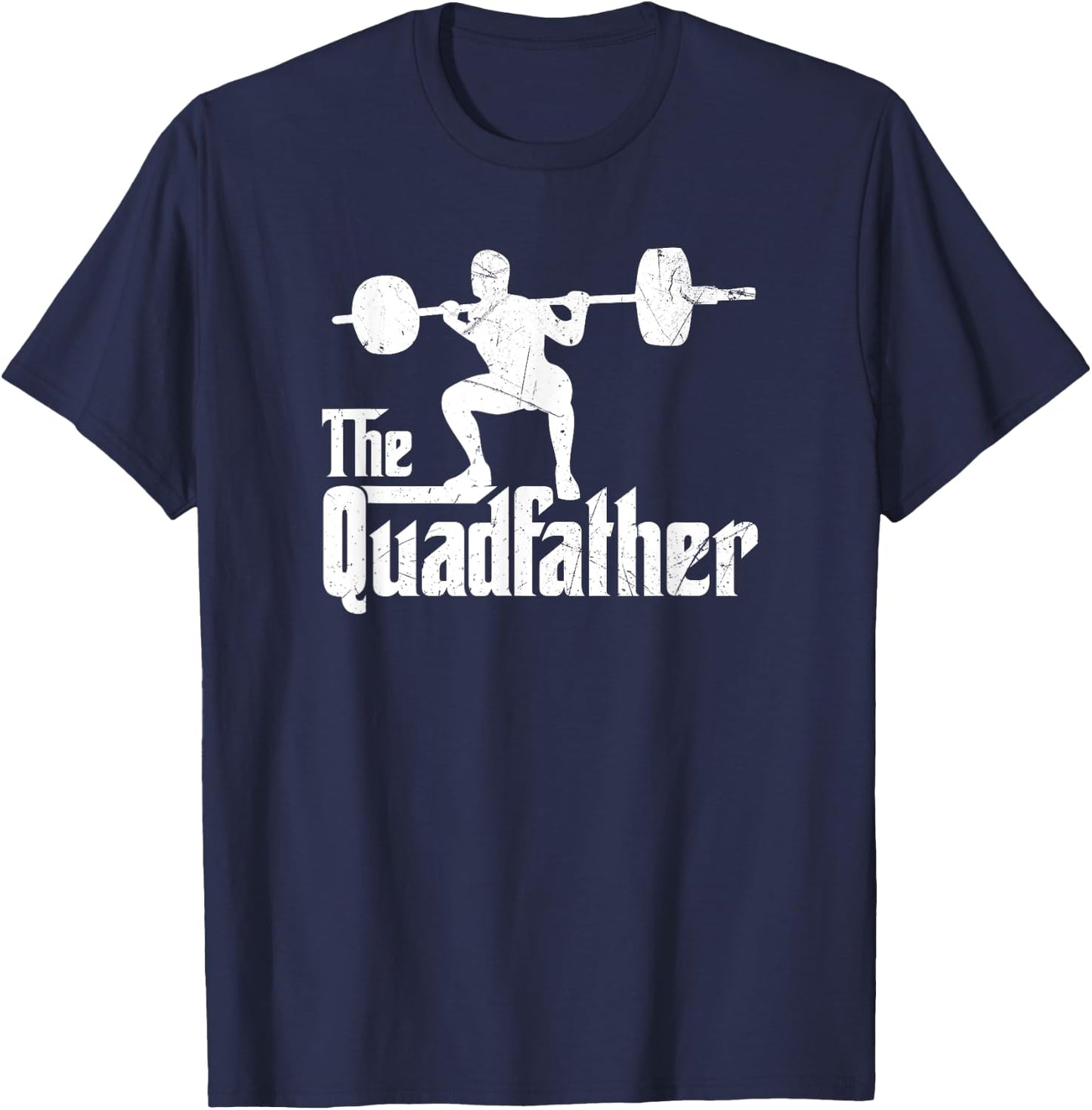 Funny The Quadfather Squat Weightlifter Exercise Fitness T-Shirt - T-Shirt | Navy