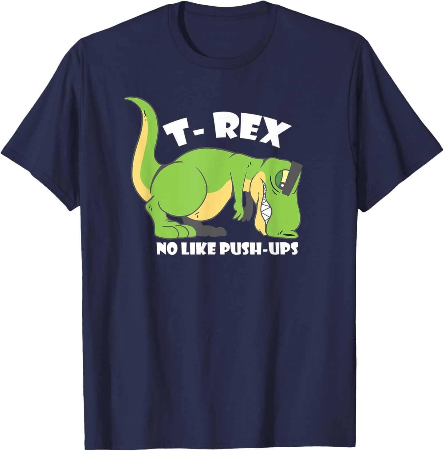T-Rex No Like Push-Ups - Funny Dinosaur Quote Humor Tiny T-Shirt - T-Shirt | Navy
