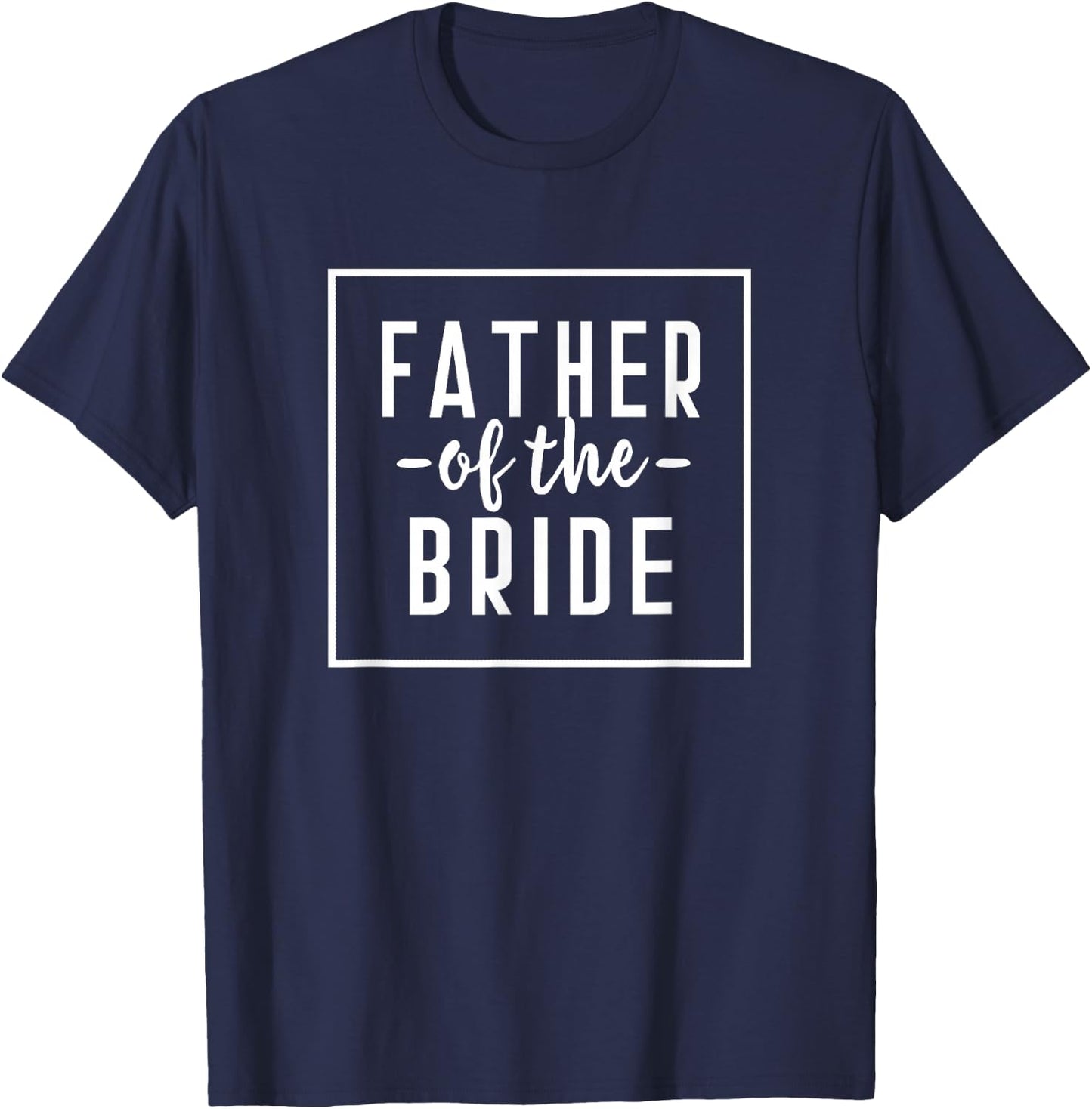 Father of the Bride - Bachelor Wedding Dad Daughter T-Shirt - T-Shirt | Navy