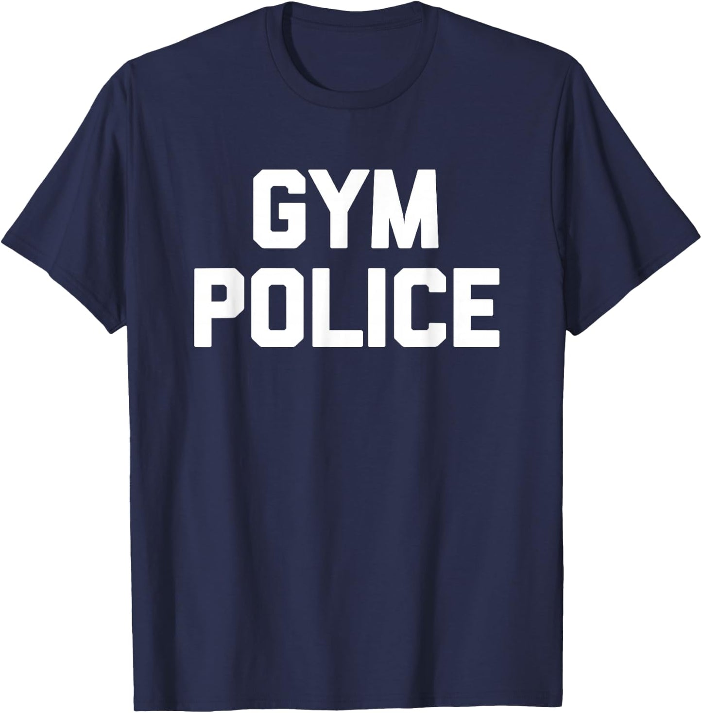 Gym Police - Funny Workout Fitness Running Weightlifting Gym T-Shirt - T-Shirt | Navy