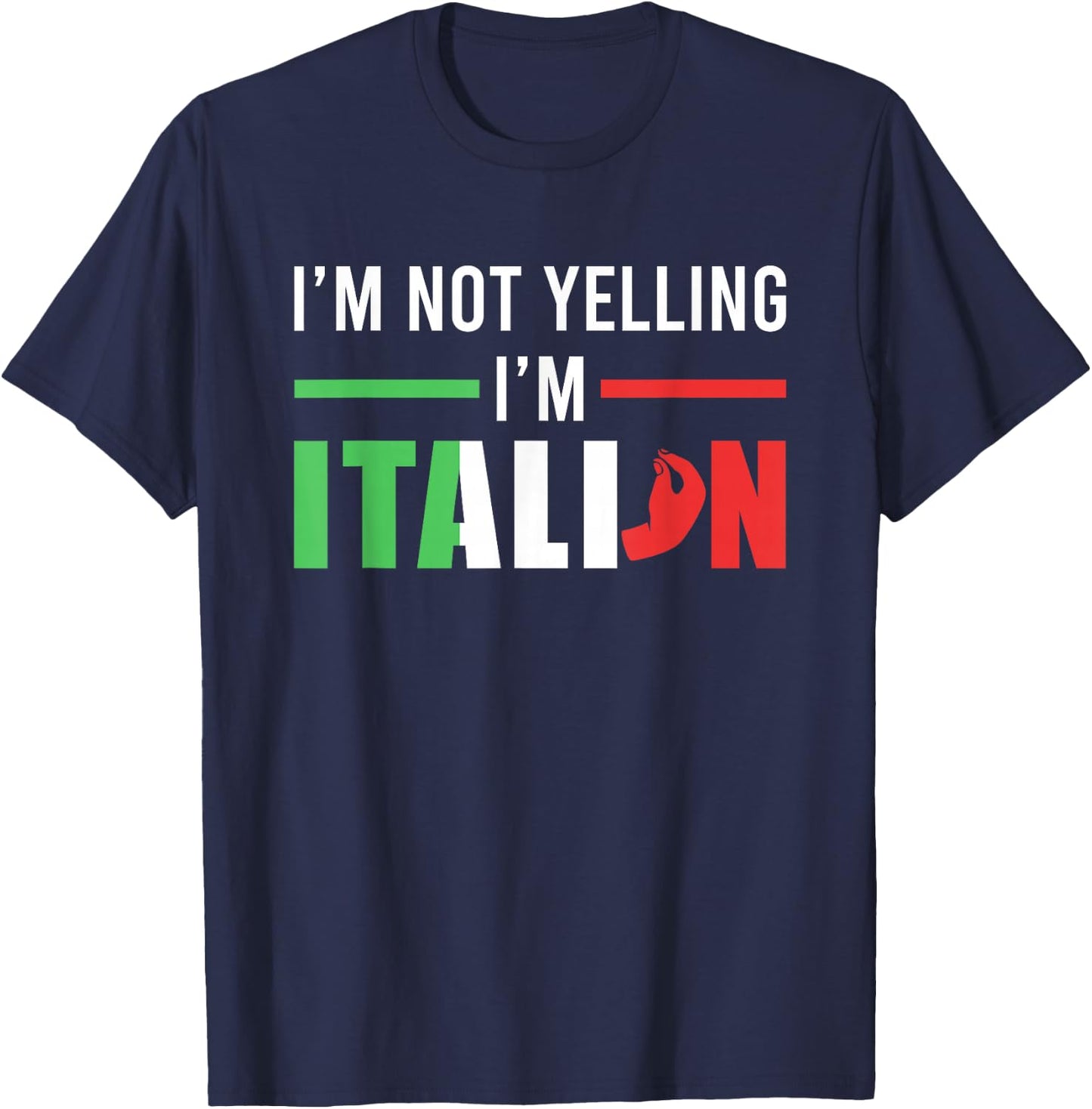 Funny I Am Not Yelling Italian Italy Italian Flag Aggressive T-Shirt - T-Shirt | Navy