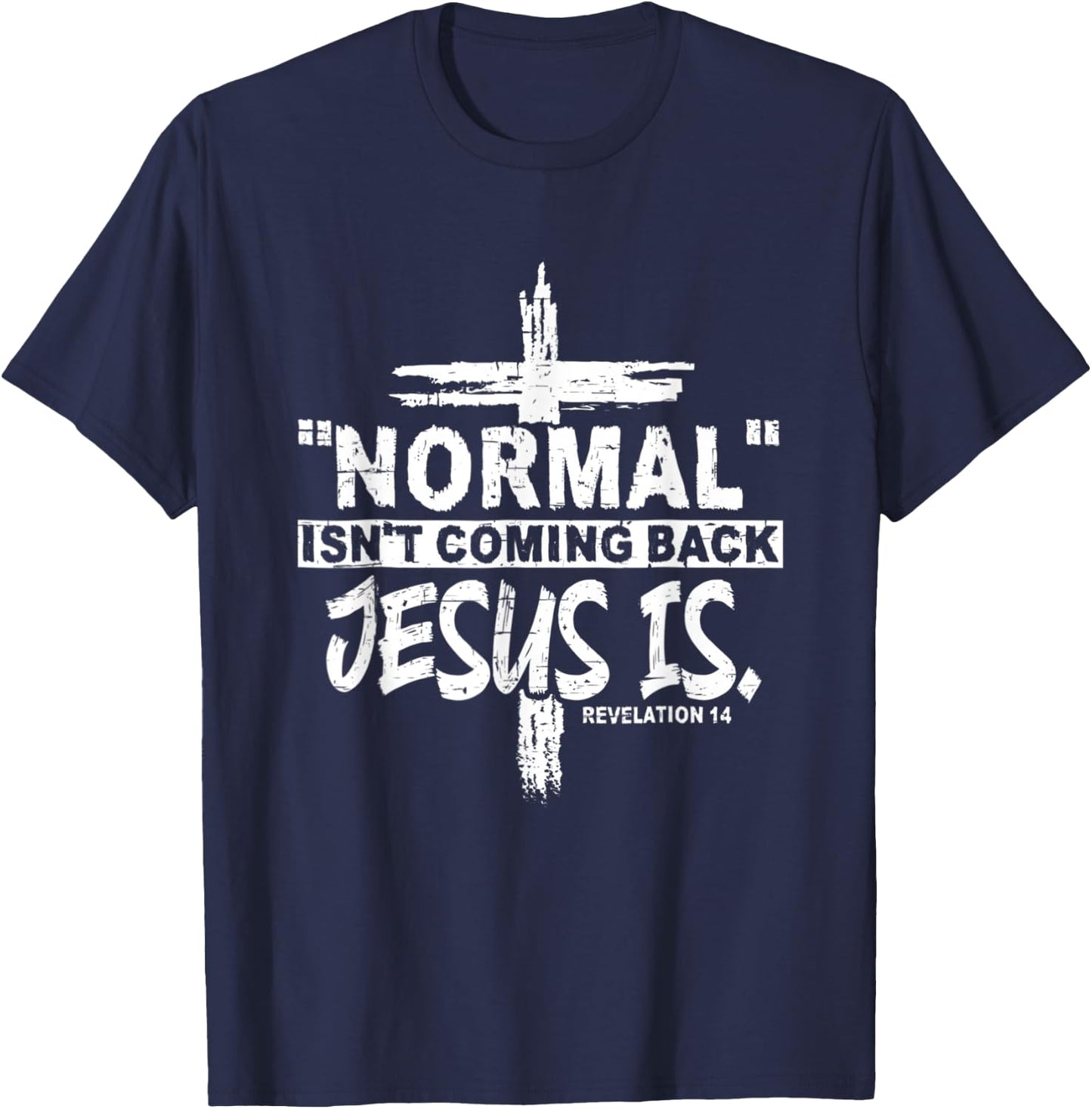 Christian Normal Isn't Coming Back Jesus Is Gift Women Men T-Shirt - T-Shirt | Navy