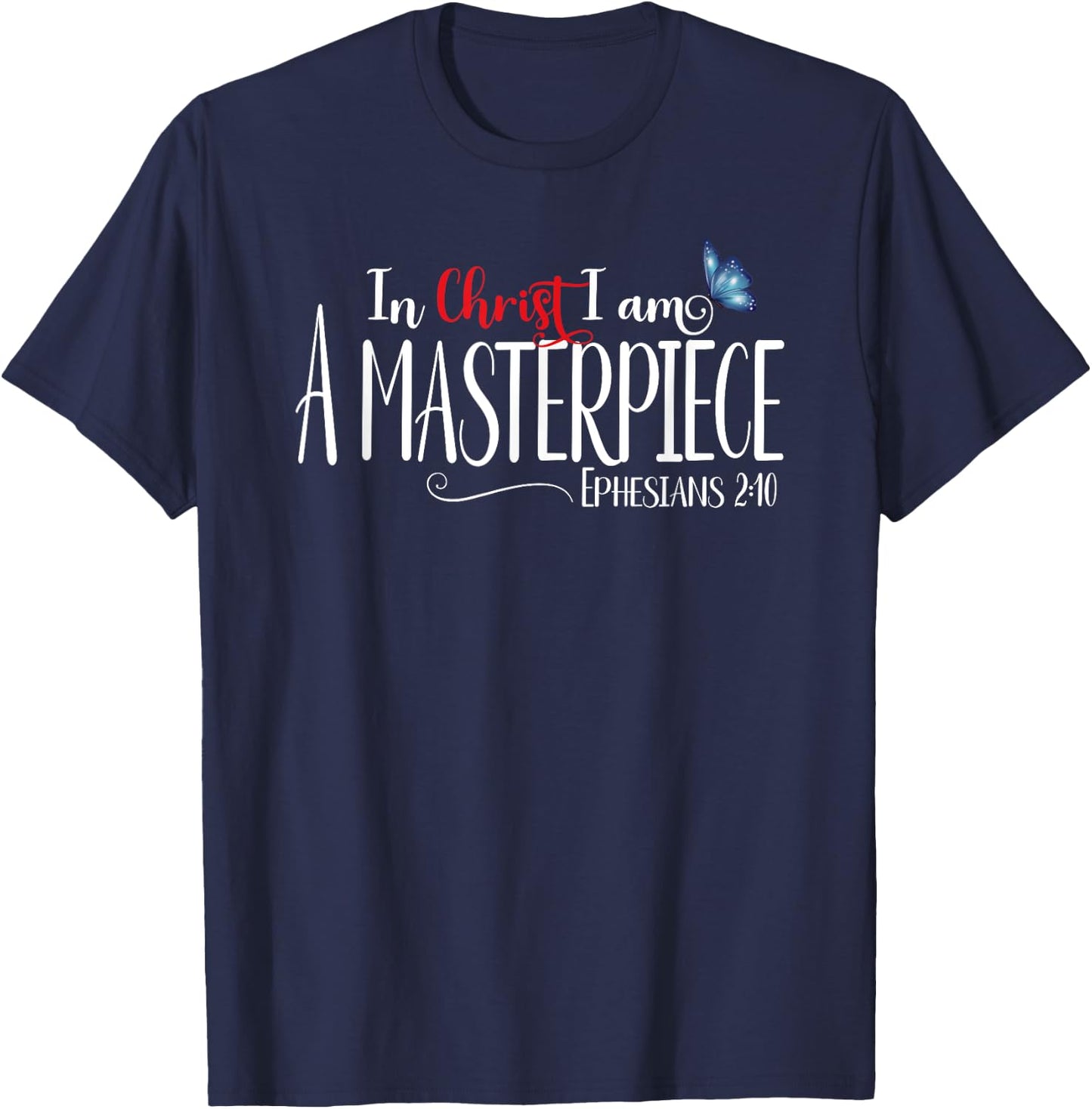 Ephesians 2:10 - In Christ I Am A Masterpiece T-Shirt - T-Shirt | Navy