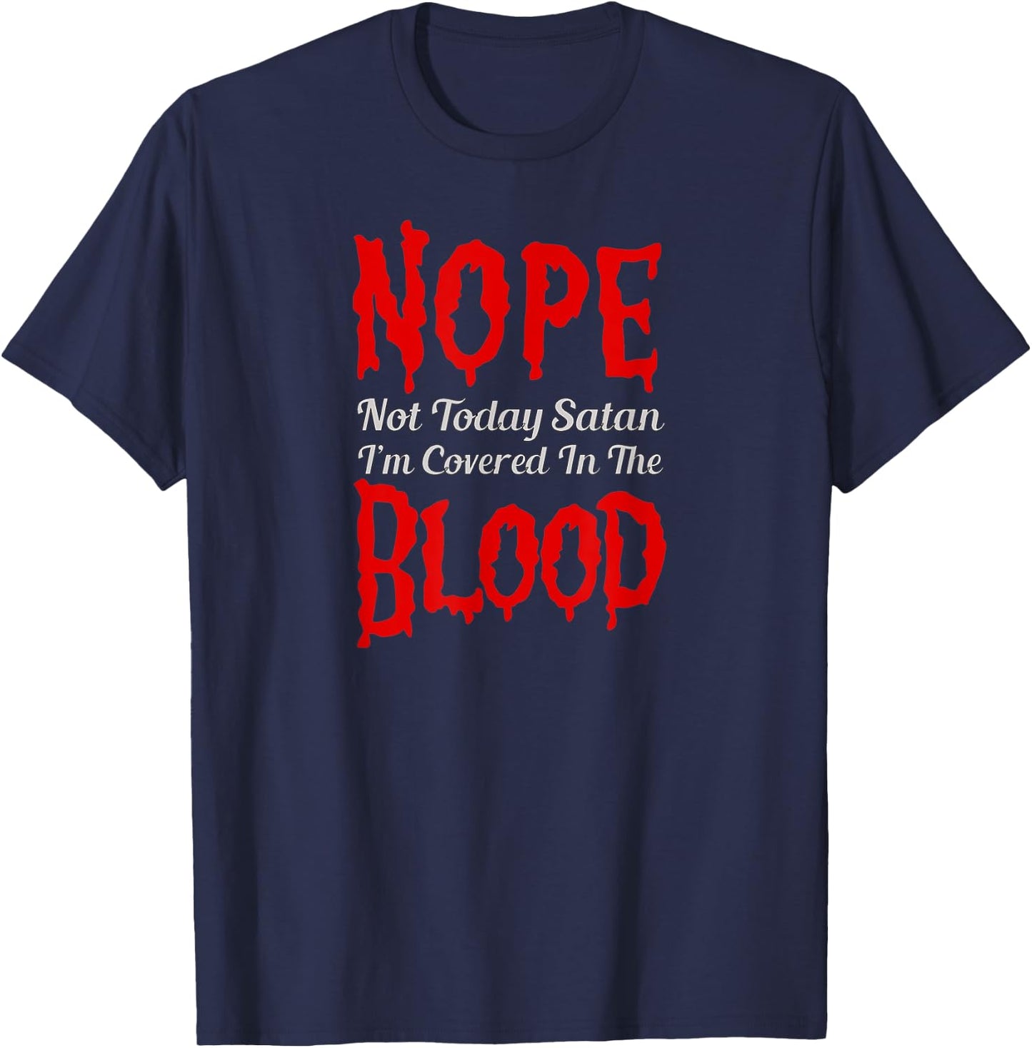 Nope Not Today Satan, I'm Covered In The Blood of Jesus T-Shirt - T-Shirt | Navy