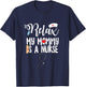 My Mommy Is A Nurse Registered Nursing Medical RN LPN T-Shirt - T-Shirt | Navy