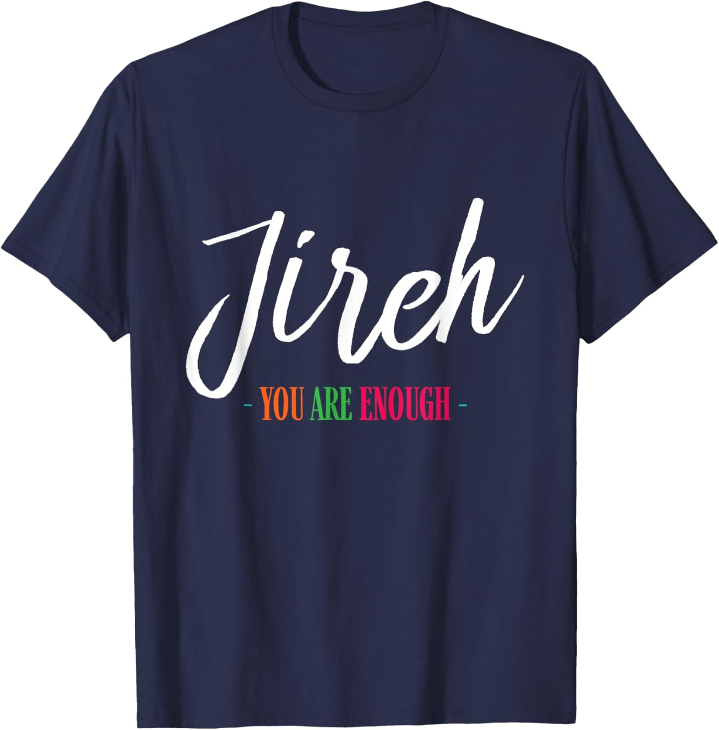 Jireh I Am Enough More Then Enough Christian Faith In Jesus T-Shirt - T-Shirt | Navy