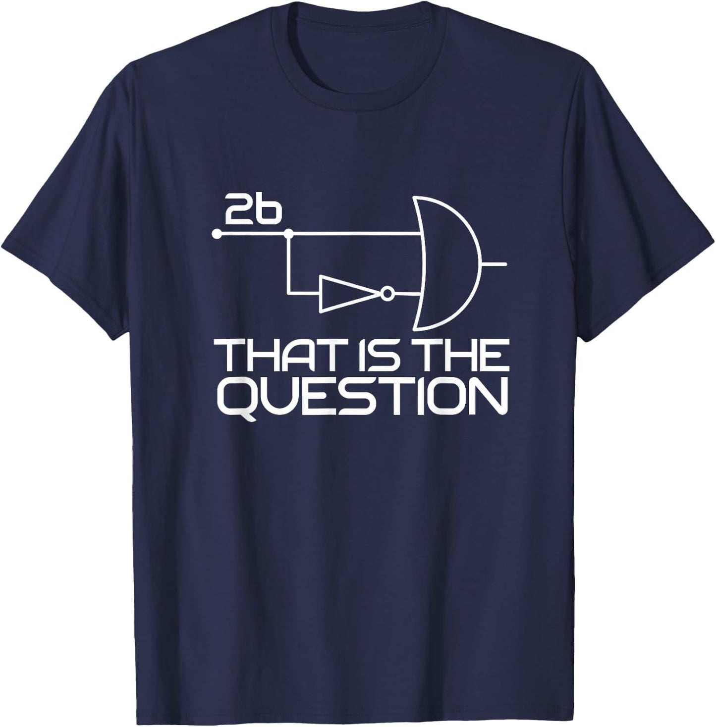 Computer Science To Be Or Not To Be 2b || !2b Boolean Logic T-Shirt - T-Shirt | Navy