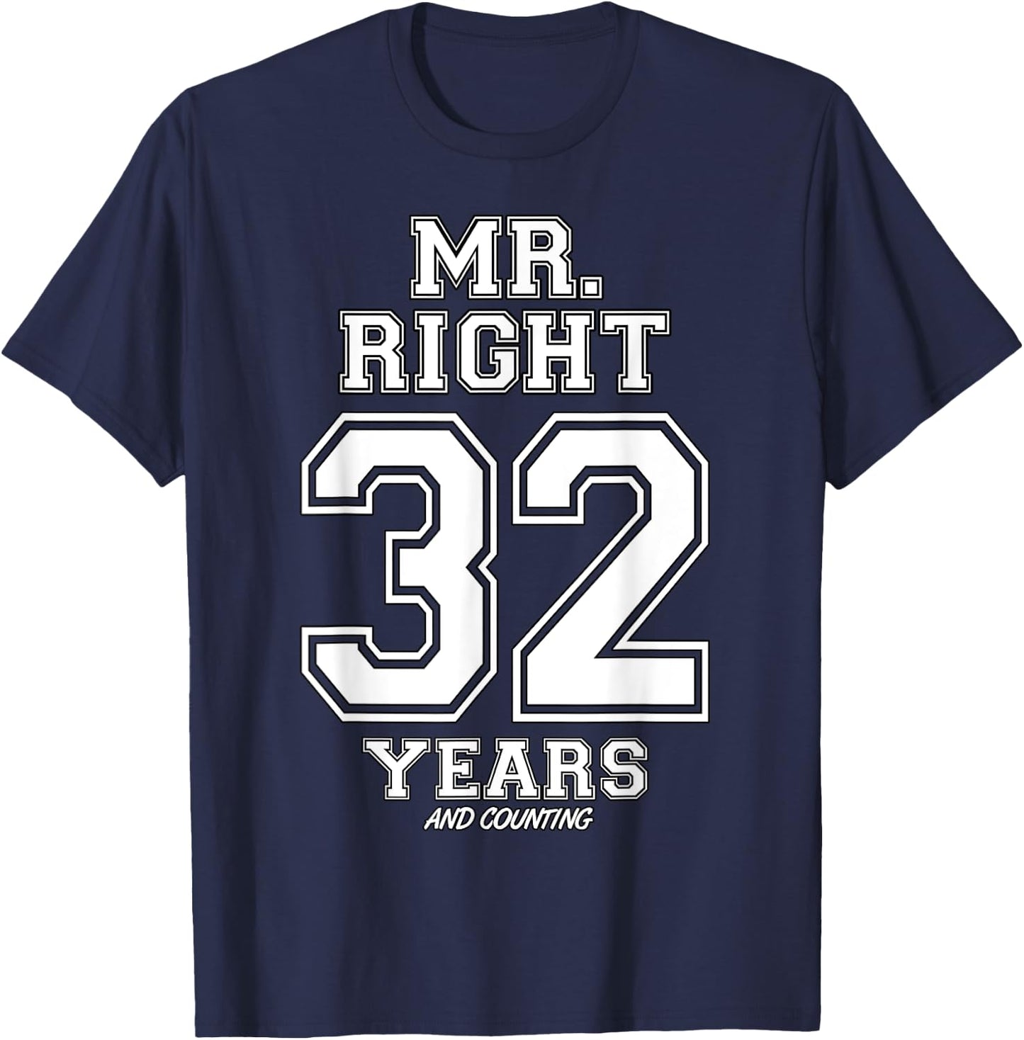 32 Years Being Mr. Right Funny Couples Anniversary T-Shirt - T-Shirt | Navy