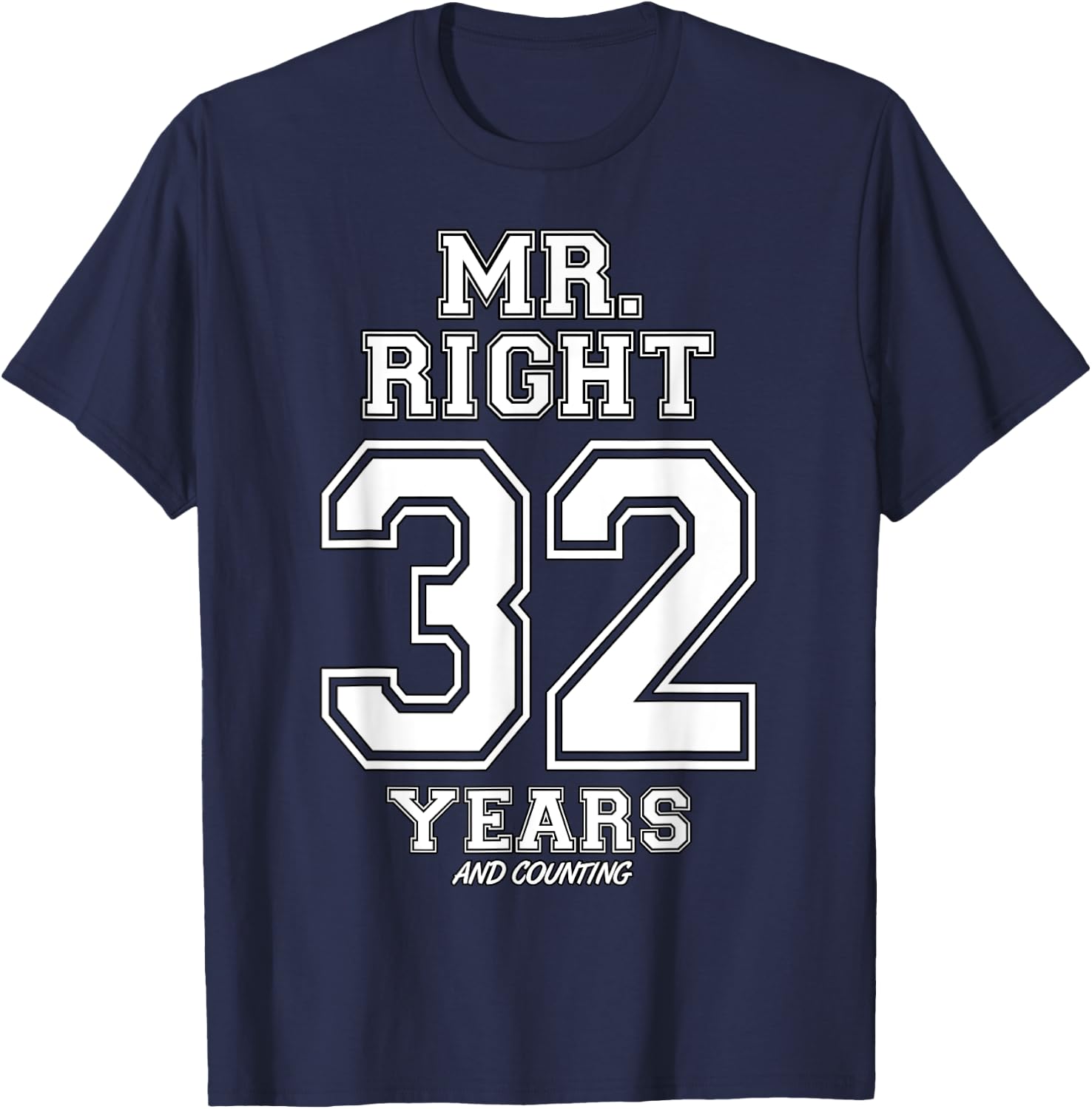 32 Years Being Mr. Right Funny Couples Anniversary T-Shirt - T-Shirt | Navy