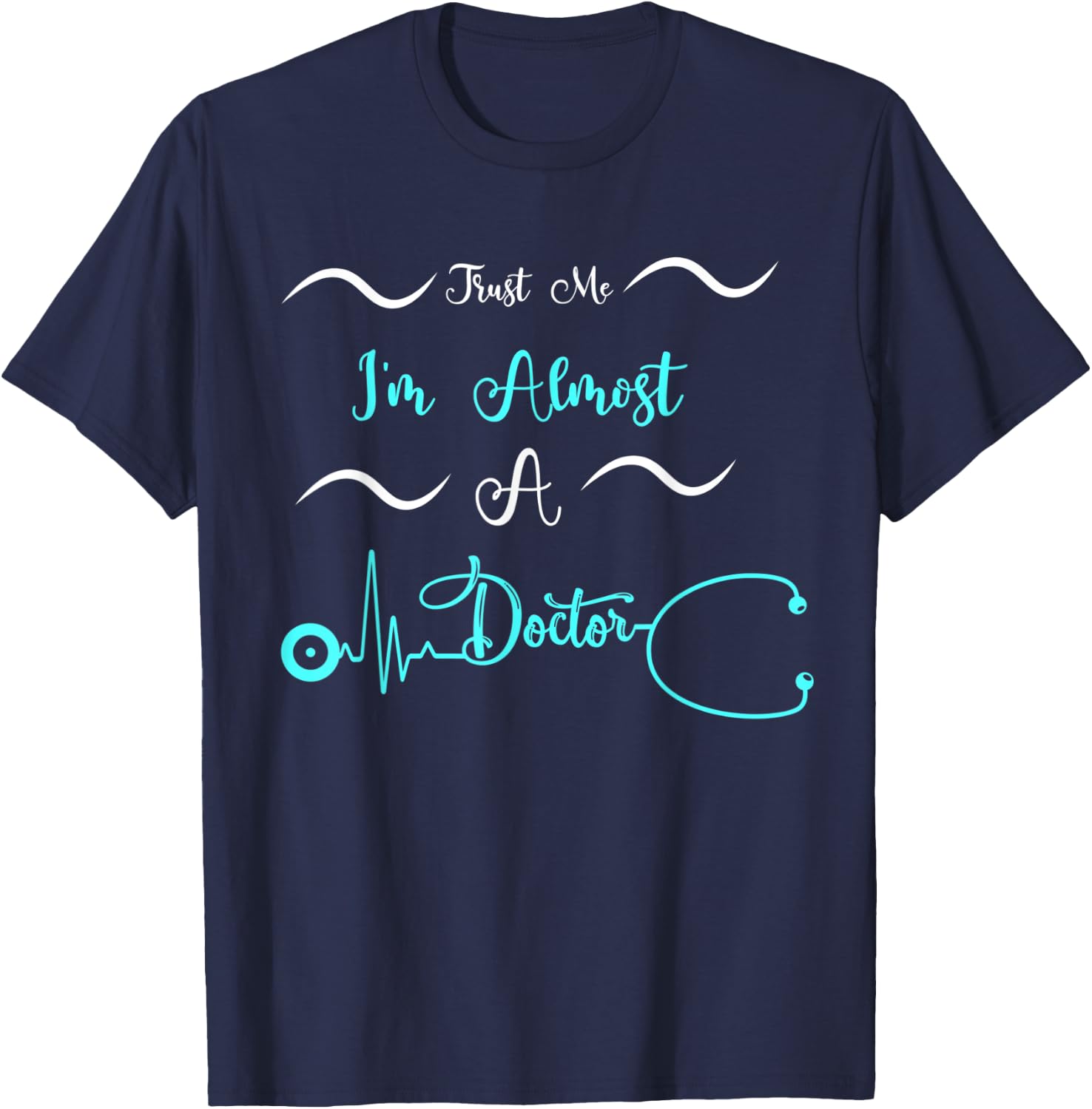 Funny Doctor Birthday Gifts Trust Me I'm Almost A Doctor T-Shirt - T-Shirt | Navy