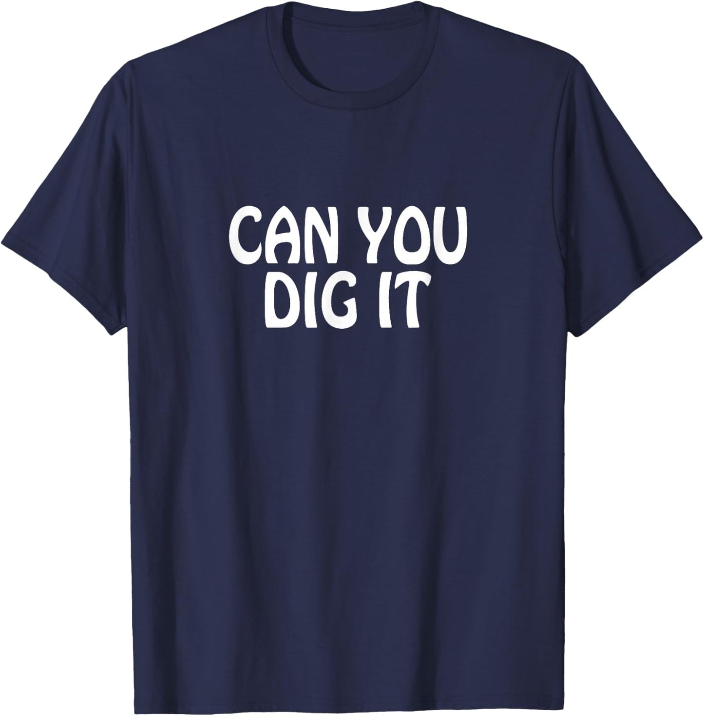 Can You Dig It T-Shirt - T-Shirt | Navy