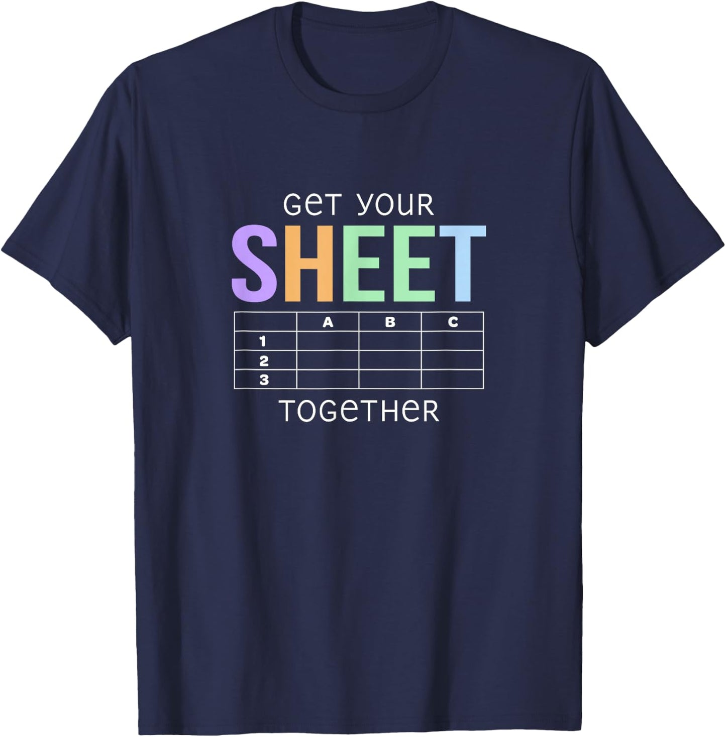 Get Your Sheet Together Accounting Finance Pun Funny T-Shirt - T-Shirt | Navy