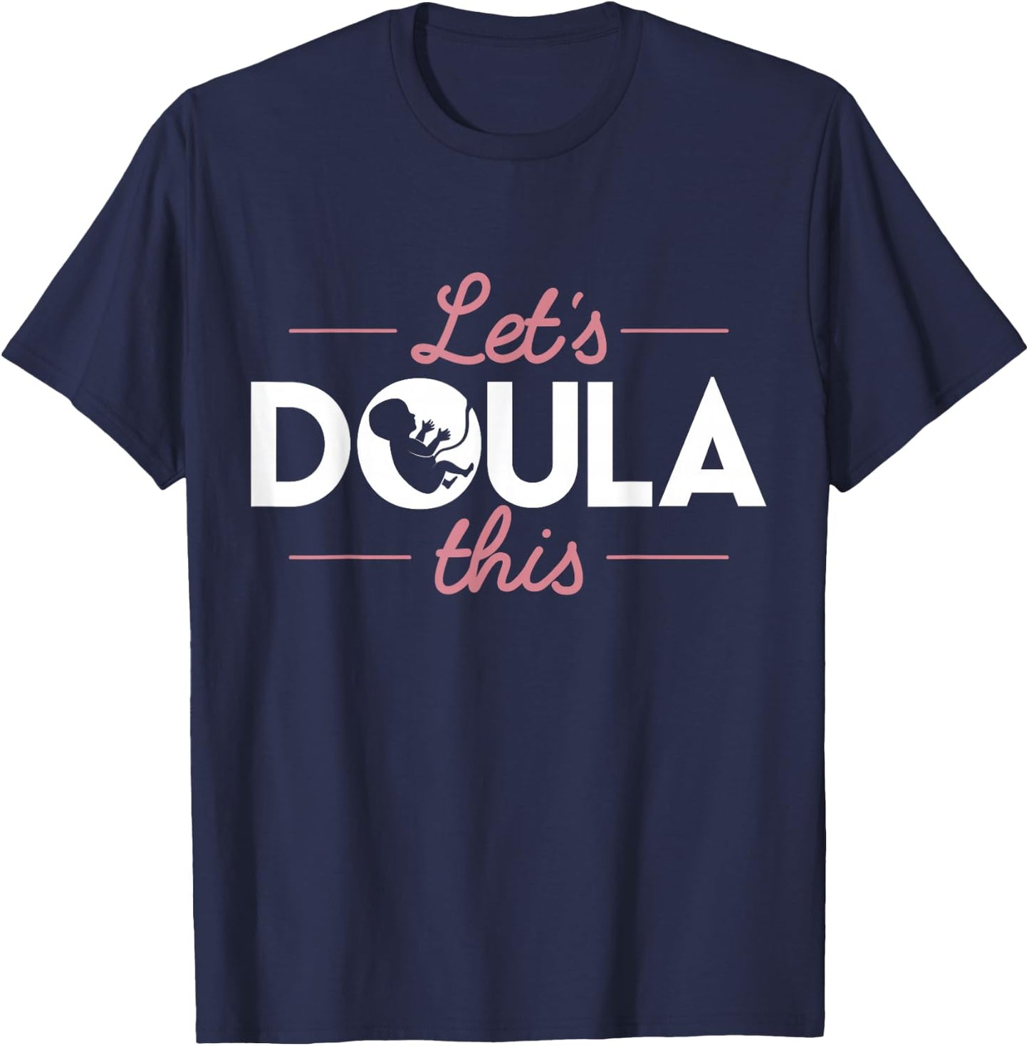 Doula T Shirt - Let's Doula This Labour Birth Support T-Shirt - T-Shirt | Navy
