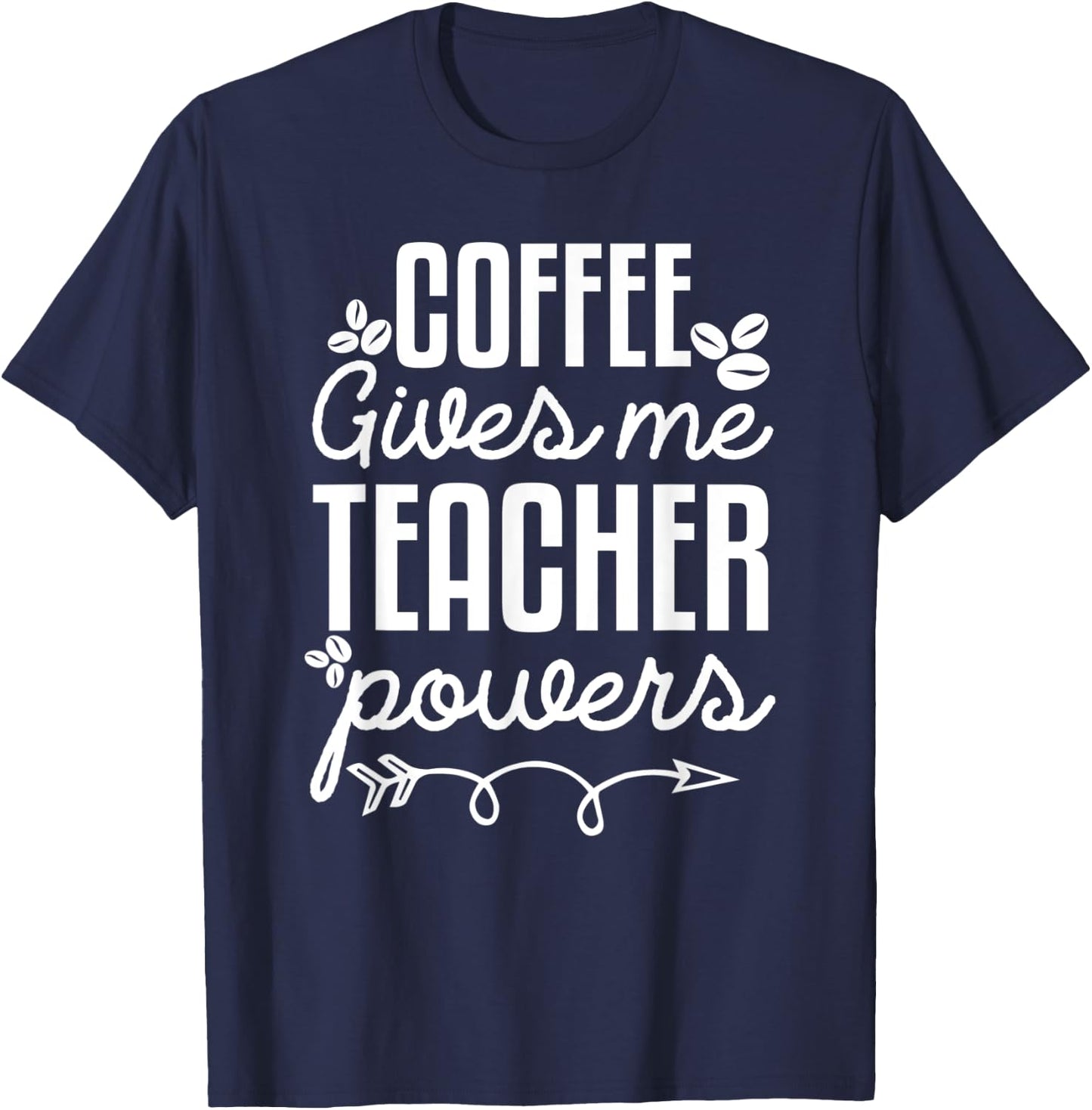 Coffee Gives Me Teacher Power Funny Teacher Coffee Love T-Shirt - T-Shirt | Navy
