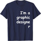 I'm a graphic designer Comic Sans shirt - Dark colors T-Shirt - T-Shirt | Navy