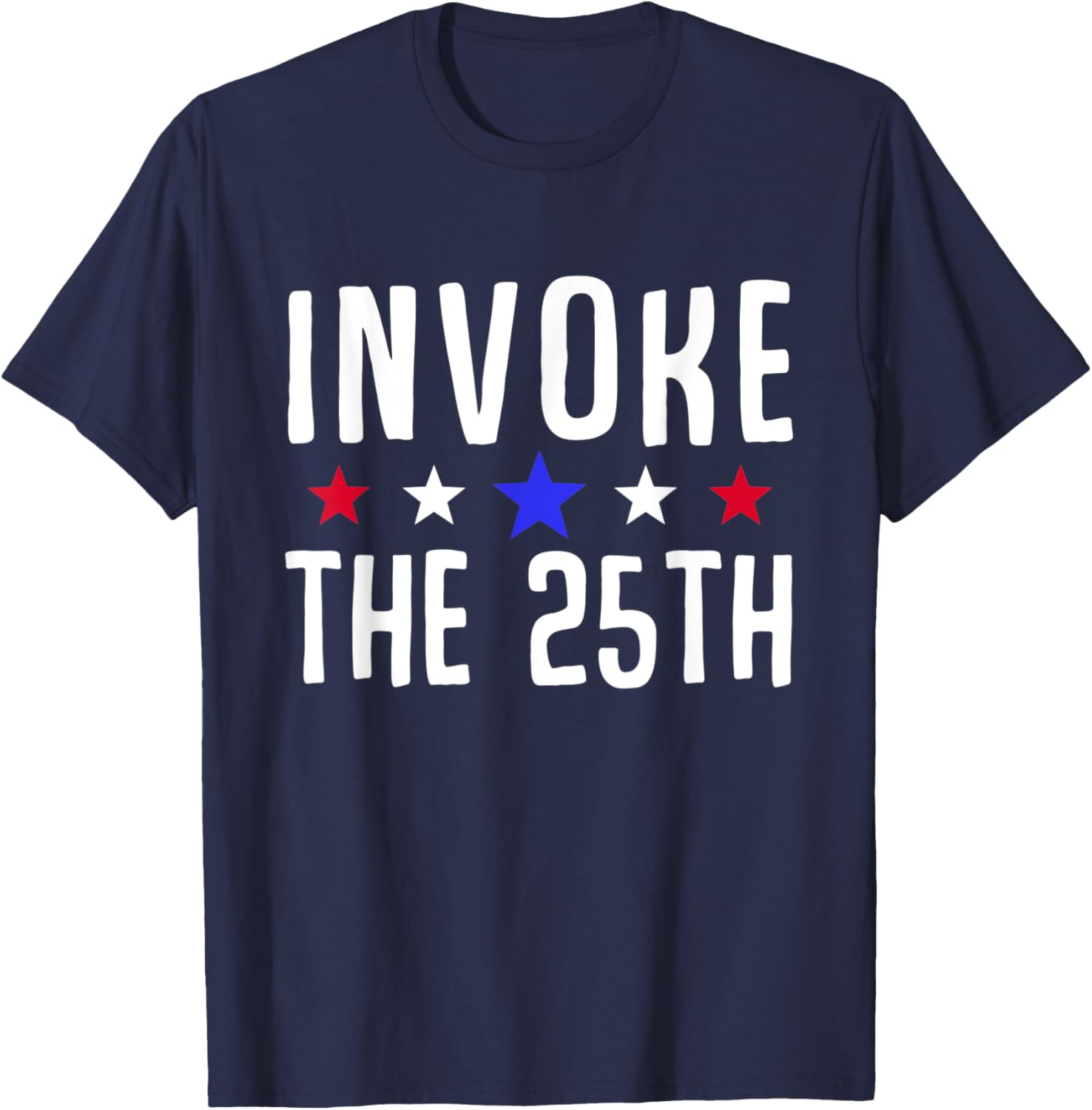 Invoke the 25th USA America Politics Motivation Support T-Shirt - T-Shirt | Navy