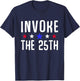 Invoke the 25th USA America Politics Motivation Support T-Shirt - T-Shirt | Navy