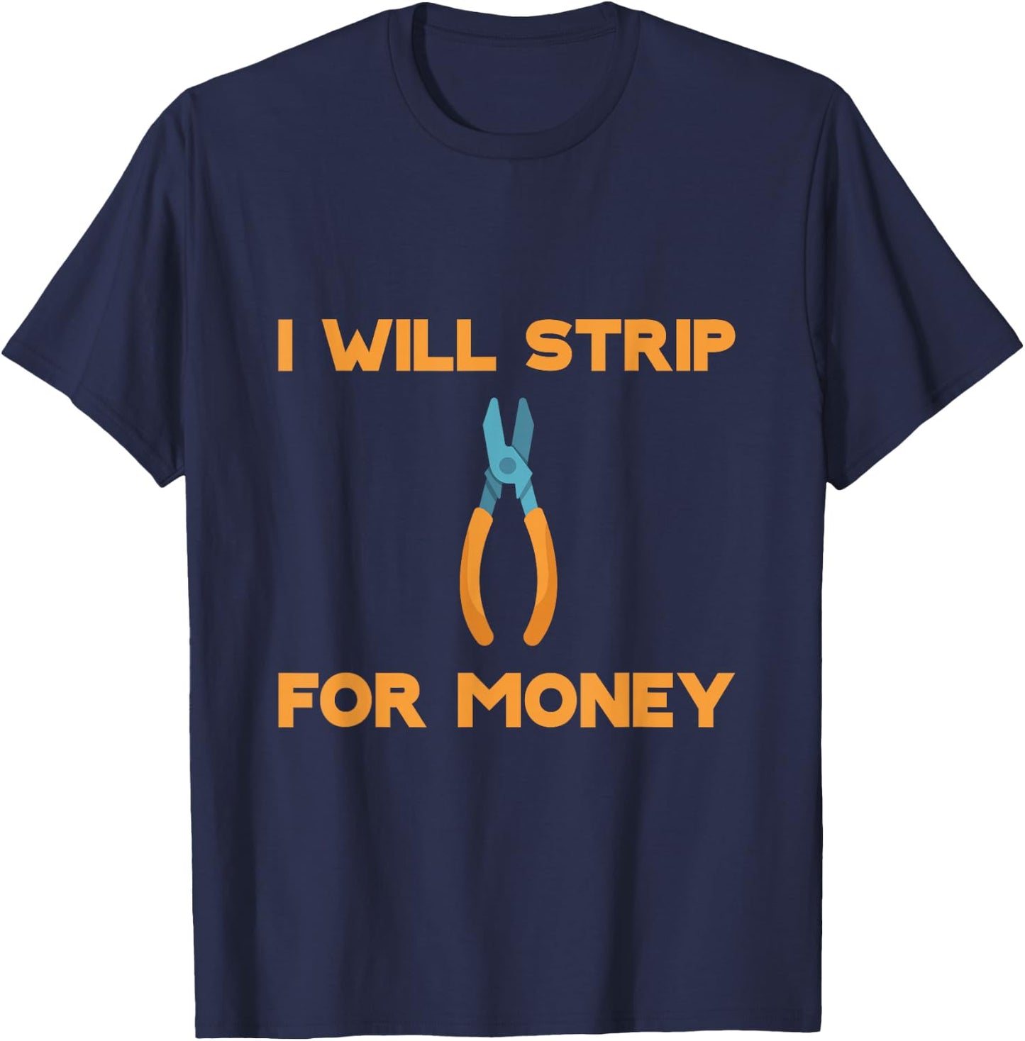I Will Strip For Money T-Shirt - T-Shirt | Navy
