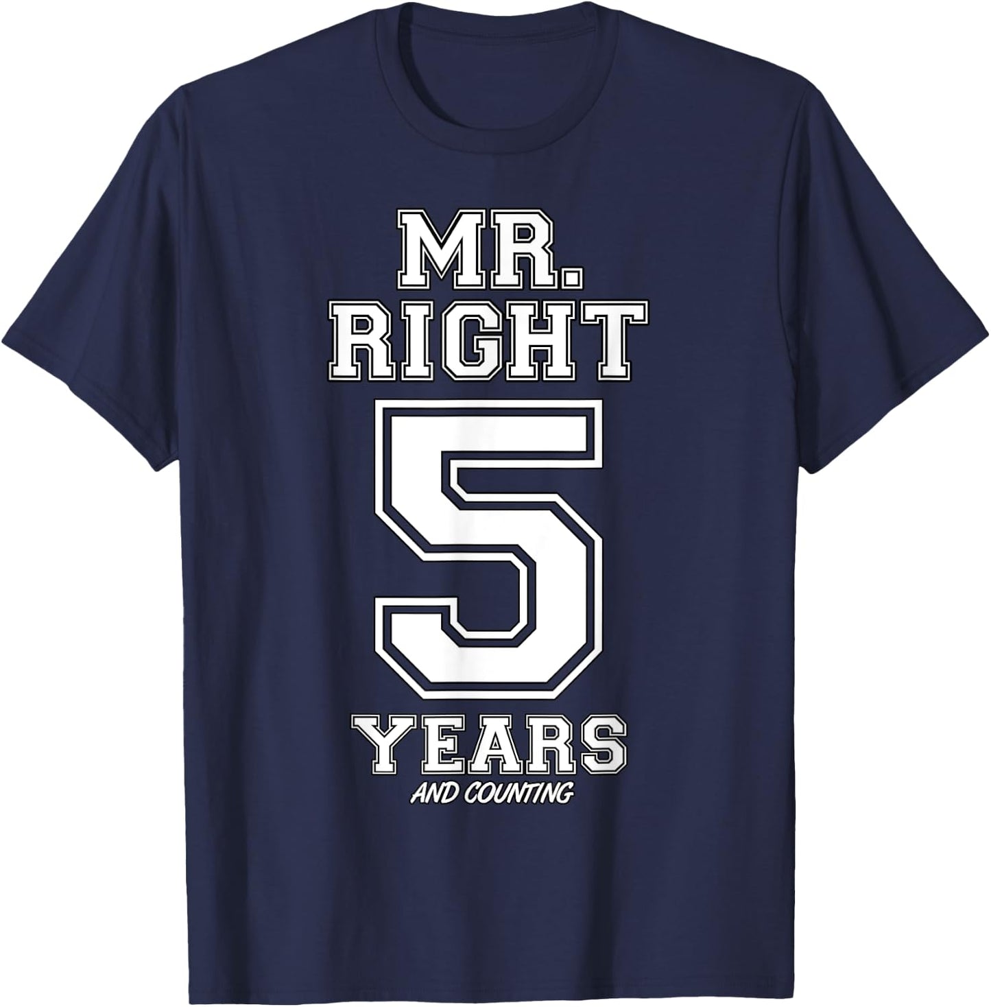 5 Years Being Mr. Right Funny Couples Anniversary T-Shirt - T-Shirt | Navy