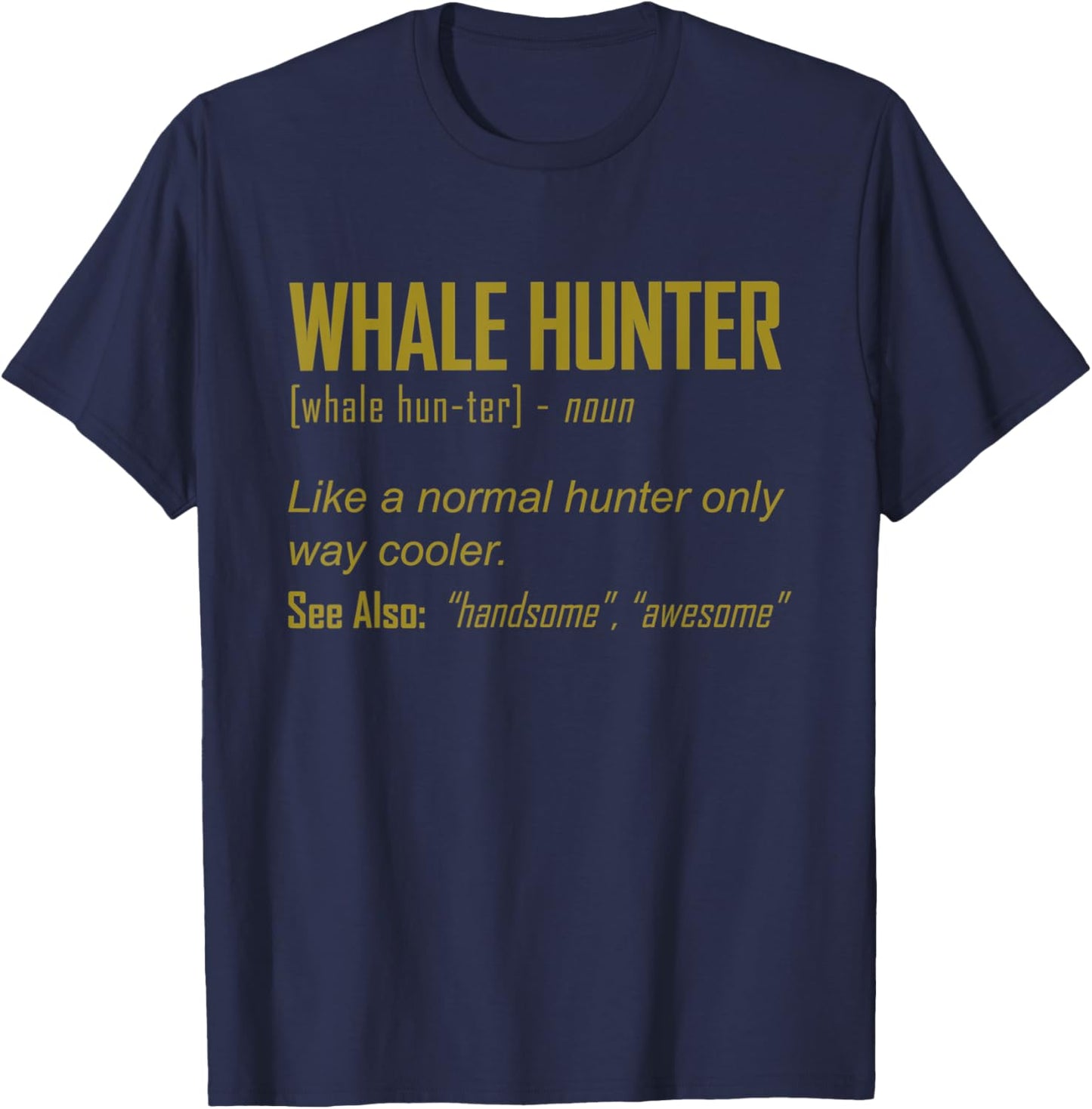 Funny Whale Hunter Definition Marine Hunting Gift Men Women T-Shirt - T-Shirt | Navy