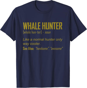 Funny Whale Hunter Definition Marine Hunting Gift Men Women T-Shirt - T-Shirt | Navy