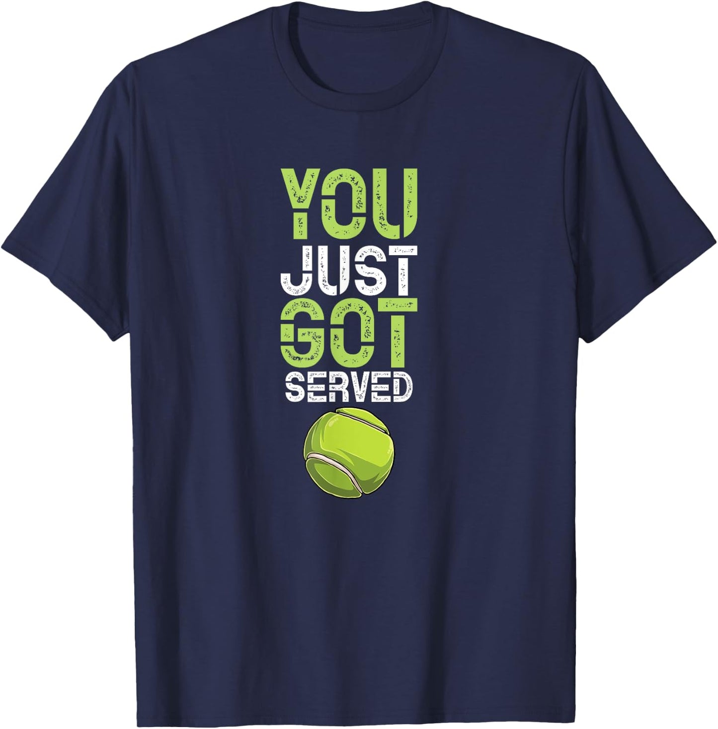 You Just Got Served Tennis - Funny Tennis Gift T-Shirt - T-Shirt | Navy