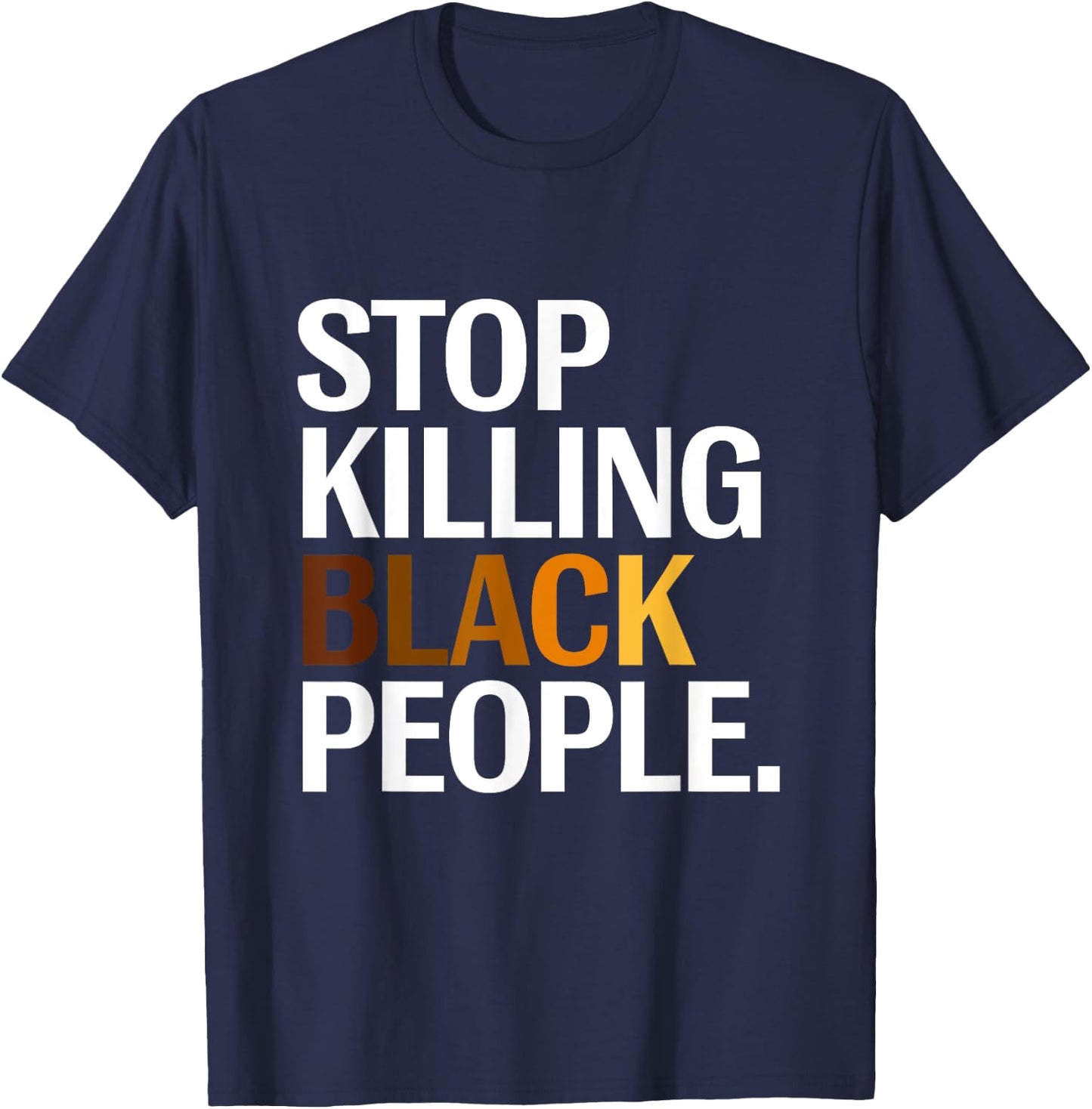 Stop Killing Black People Apparel T-Shirt - T-Shirt | Navy