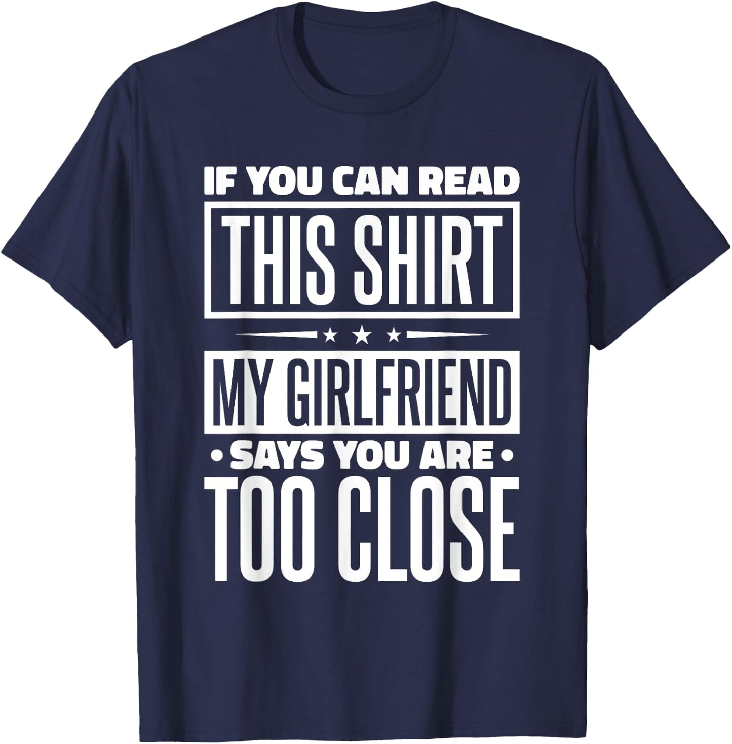 If You Can Read This My Girlfriend Says You Are Too Close T-Shirt - T-Shirt | Navy