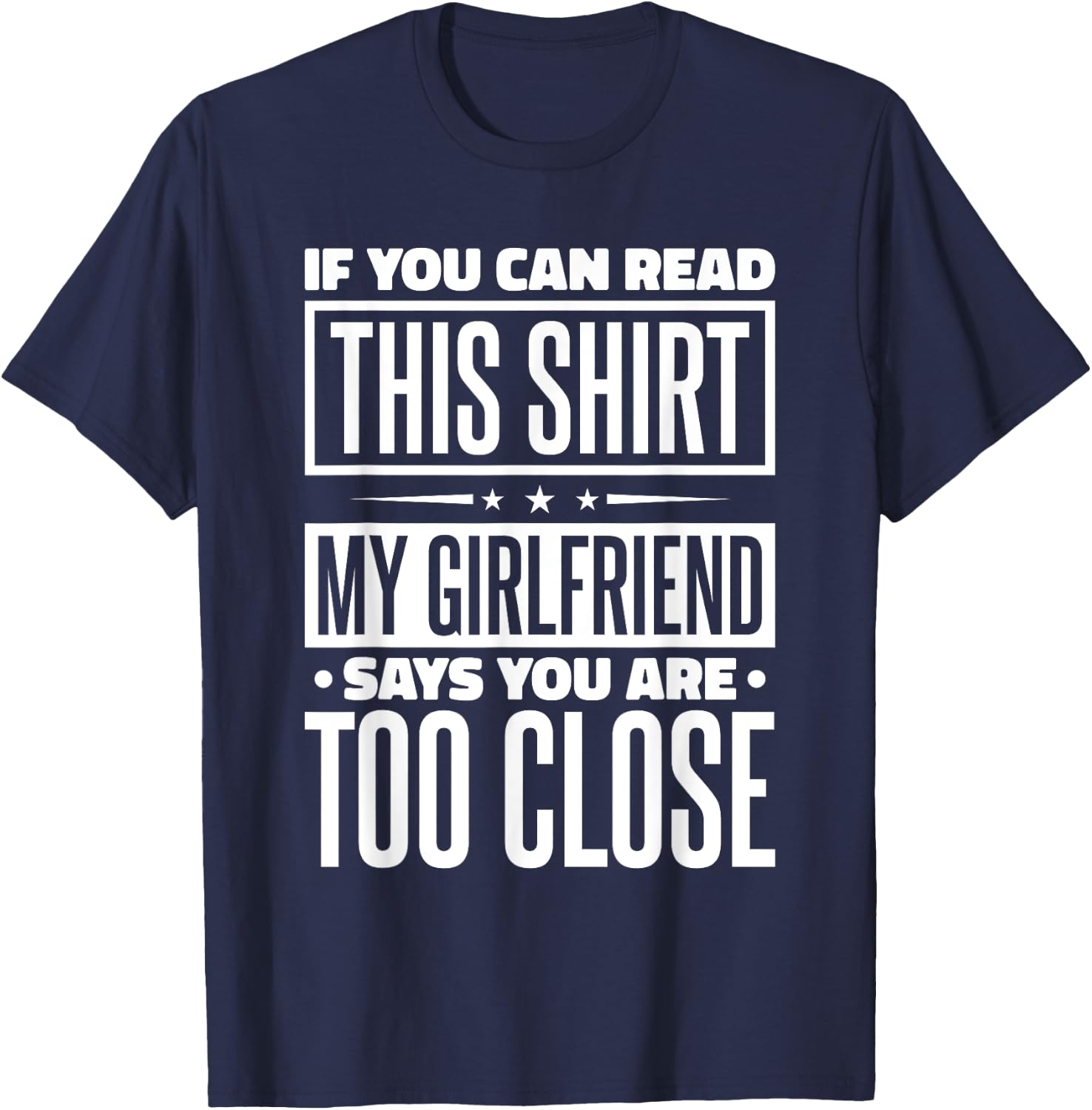 If You Can Read This My Girlfriend Says You Are Too Close T-Shirt - T-Shirt | Navy