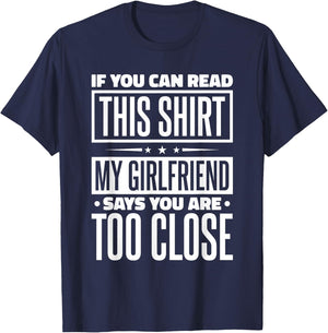 If You Can Read This My Girlfriend Says You Are Too Close T-Shirt - T-Shirt | Navy