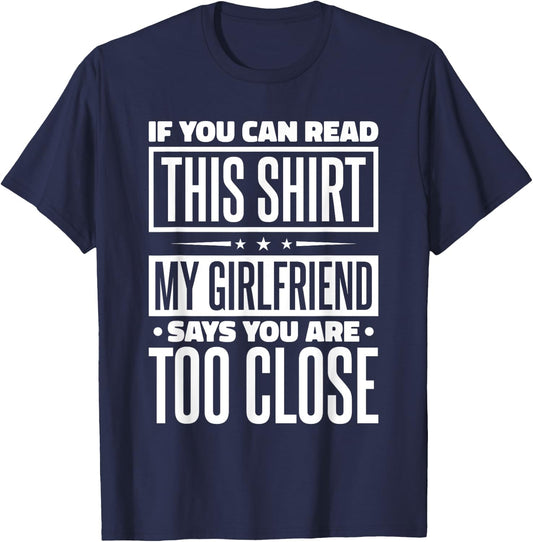 If You Can Read This My Girlfriend Says You Are Too Close T-Shirt - T-Shirt | Navy