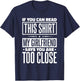 If You Can Read This My Girlfriend Says You Are Too Close T-Shirt - T-Shirt | Navy