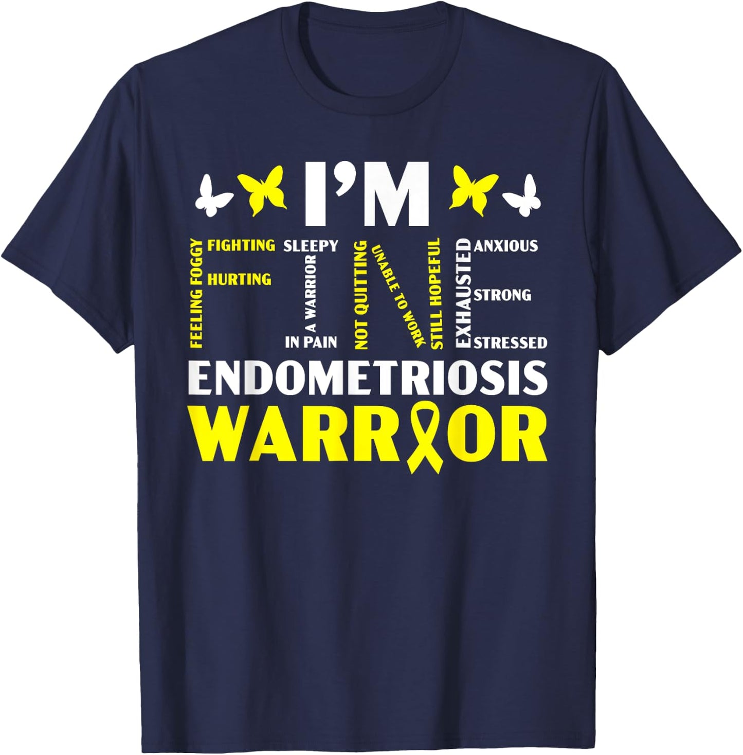 I'm Fine Endo Warrior Endometriosis Awareness Disease Small T-Shirt - T-Shirt | Navy