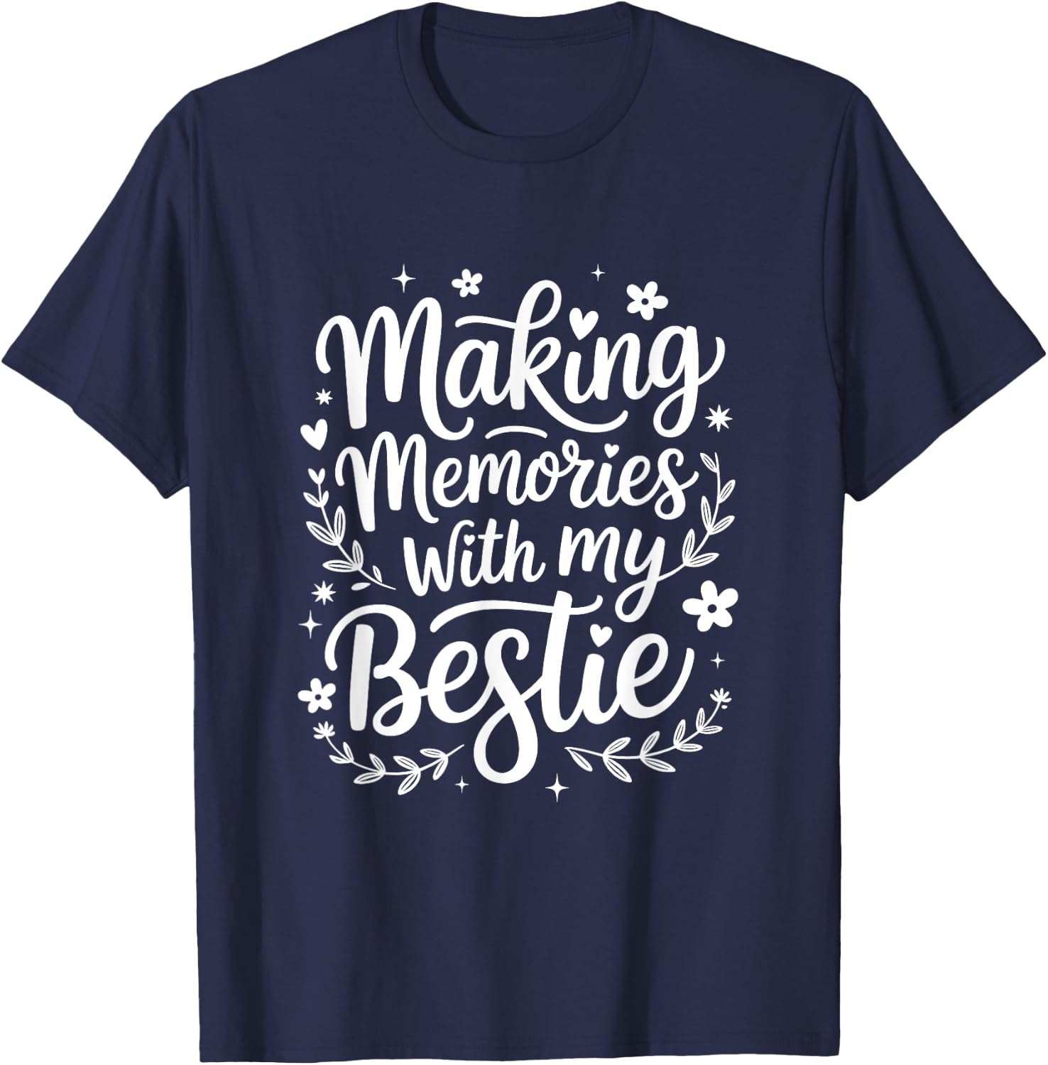 Making Memories With My Bestie Friendship Best Friend Team T-Shirt - T-Shirt | Navy